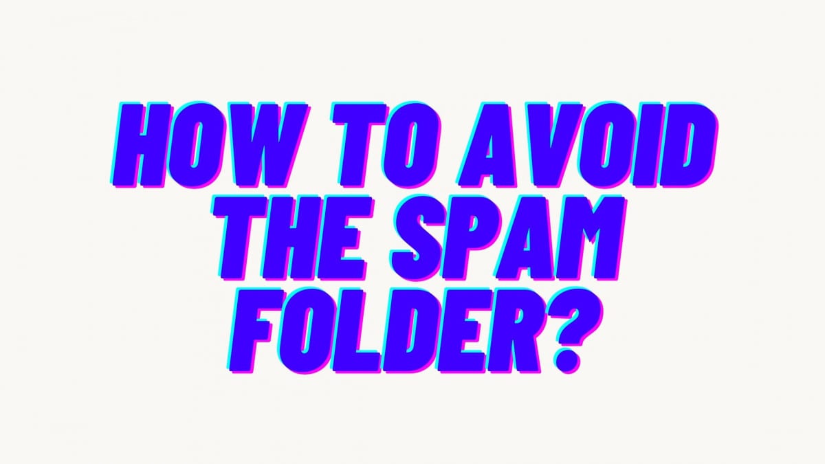 How to avoid the spam folder?